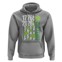 Irish American 250 Years 1776 2026 Patriotic Shamrock Hoodie St Patricks Day Ameria 250th Anniversary