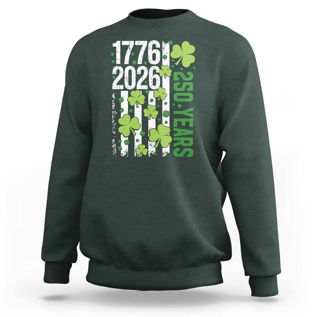 Irish American 250 Years 1776 2026 Patriotic Shamrock Sweatshirt St Patricks Day Ameria 250th Anniversary