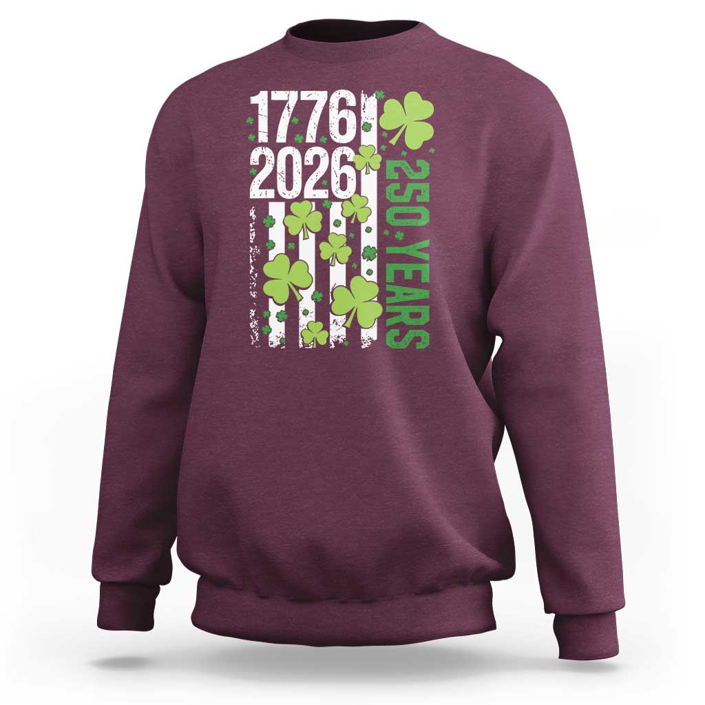Irish American 250 Years 1776 2026 Patriotic Shamrock Sweatshirt St Patricks Day Ameria 250th Anniversary