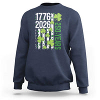 Irish American 250 Years 1776 2026 Patriotic Shamrock Sweatshirt St Patricks Day Ameria 250th Anniversary