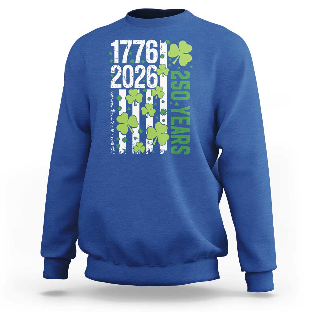 Irish American 250 Years 1776 2026 Patriotic Shamrock Sweatshirt St Patricks Day Ameria 250th Anniversary