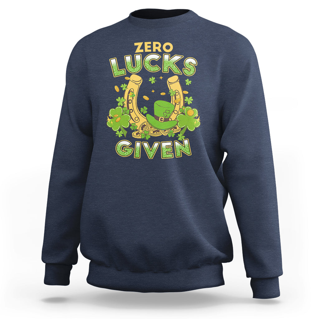 Zero Lucks Given Shamrock Irish Happy St Patricks Day Sweatshirt - Wonder Print Shop