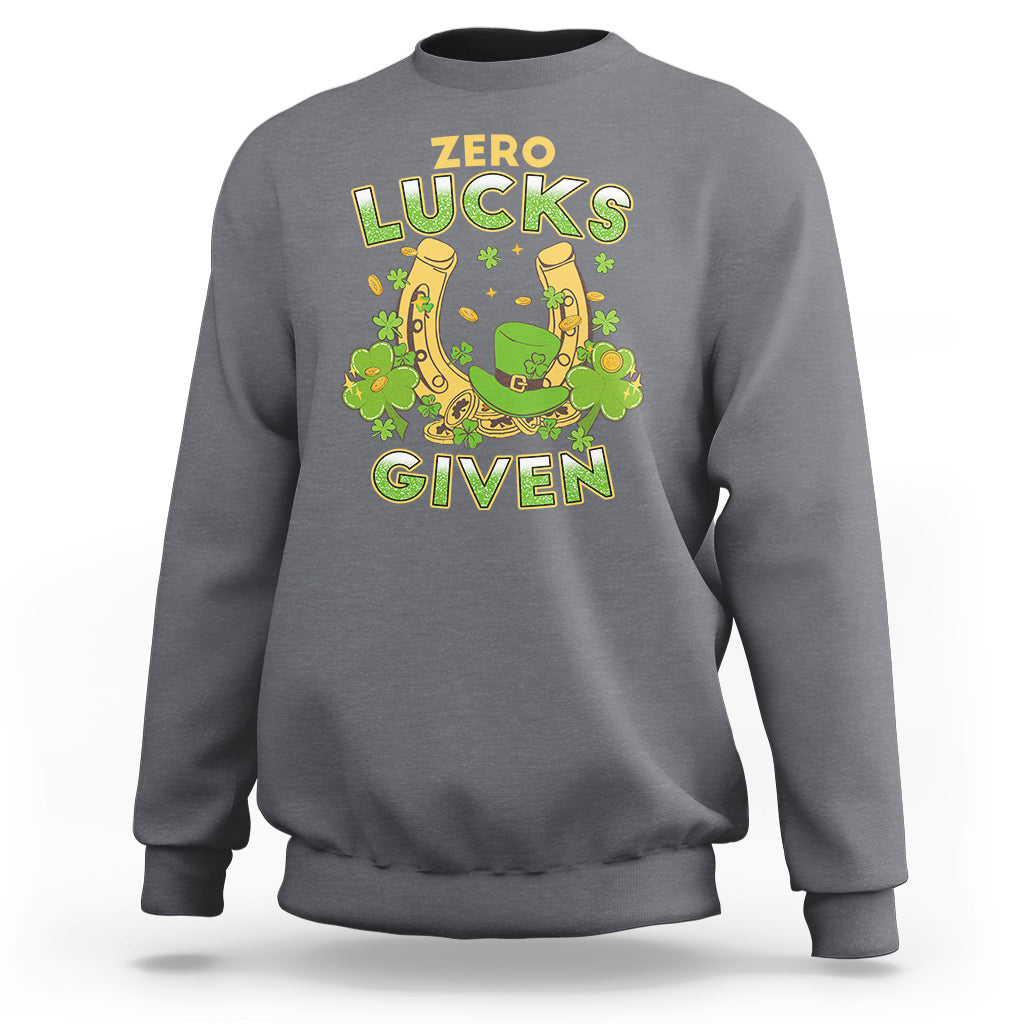 Zero Lucks Given Shamrock Irish Happy St Patricks Day Sweatshirt - Wonder Print Shop