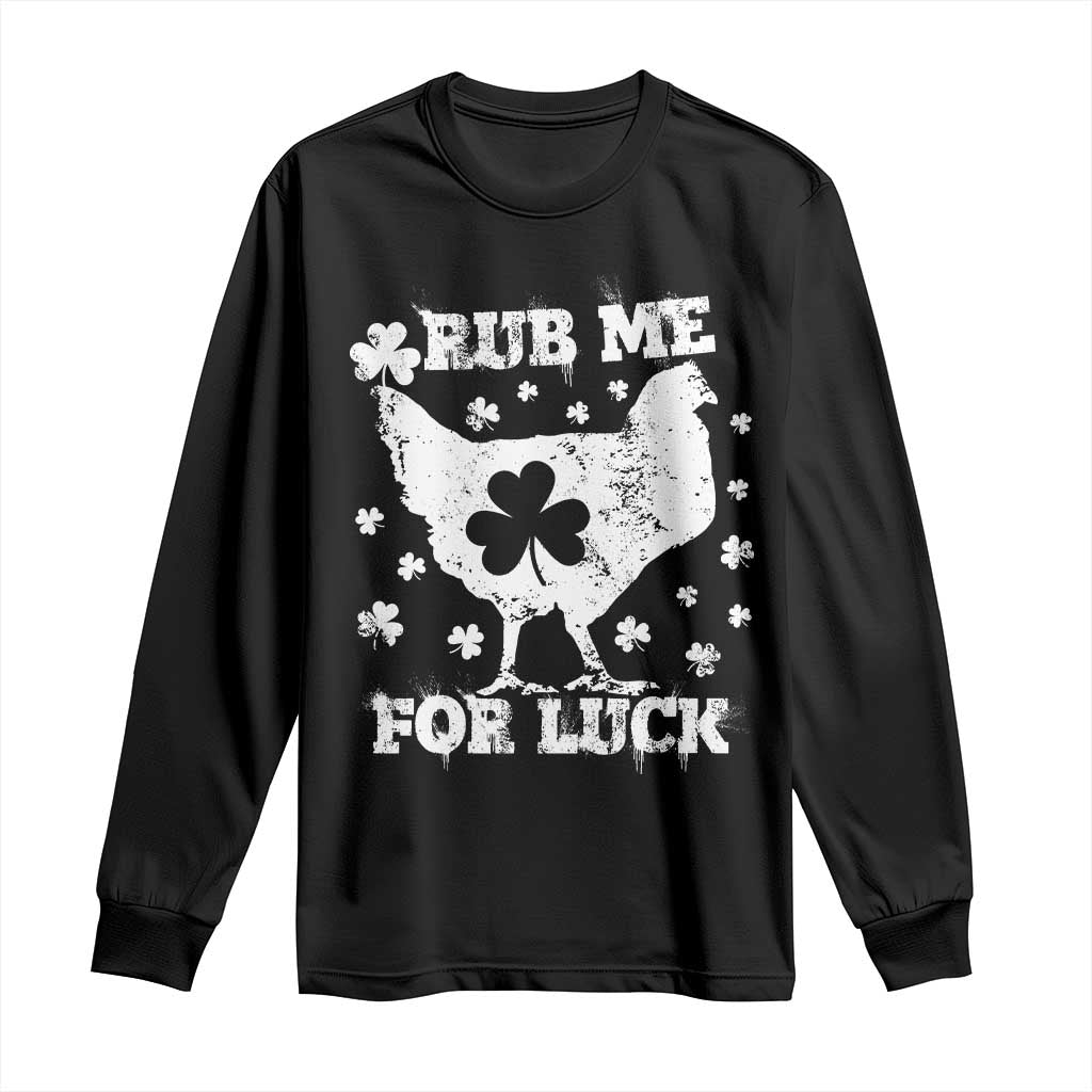 Funny St Patricks Day Long Sleeve Shirt Rub Me For Luck Shamrock Irish Cock Chicken
