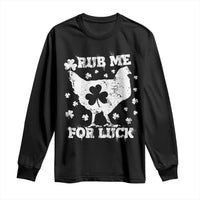Funny St Patricks Day Long Sleeve Shirt Rub Me For Luck Shamrock Irish Cock Chicken