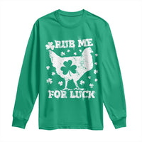 Funny St Patricks Day Long Sleeve Shirt Rub Me For Luck Shamrock Irish Cock Chicken