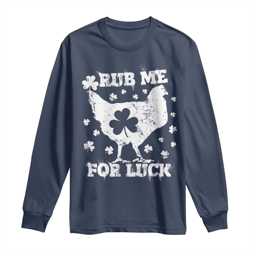 Funny St Patricks Day Long Sleeve Shirt Rub Me For Luck Shamrock Irish Cock Chicken