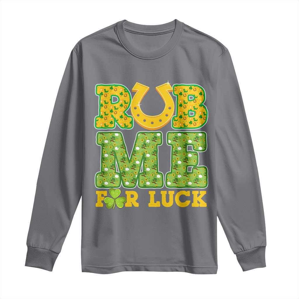 Funny St Patricks Day Long Sleeve Shirt Rub Me For Luck Shamrock Adult Humor