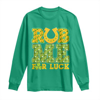 Funny St Patricks Day Long Sleeve Shirt Rub Me For Luck Shamrock Adult Humor