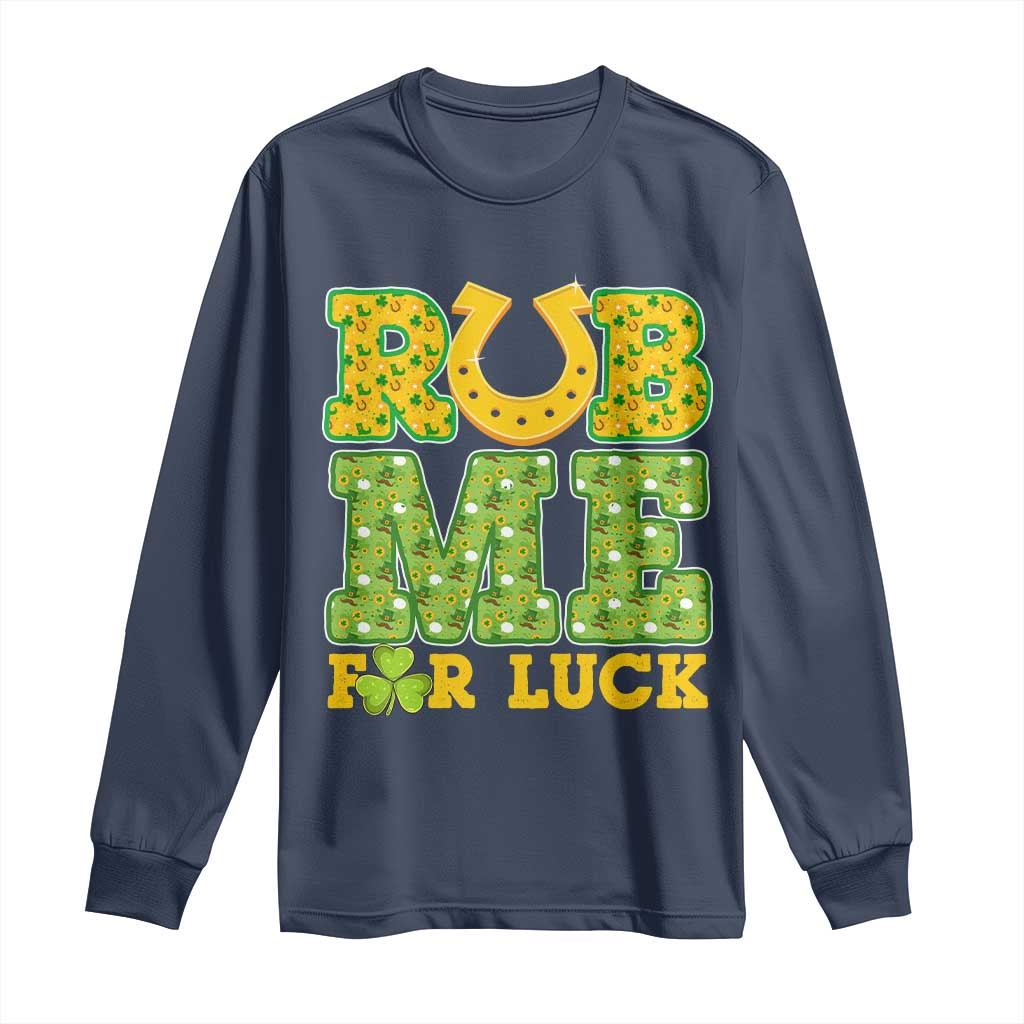 Funny St Patricks Day Long Sleeve Shirt Rub Me For Luck Shamrock Adult Humor