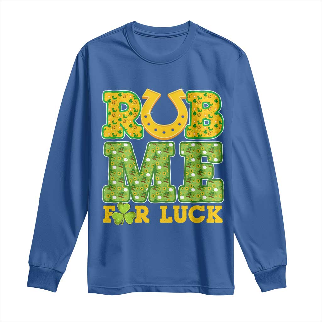 Funny St Patricks Day Long Sleeve Shirt Rub Me For Luck Shamrock Adult Humor