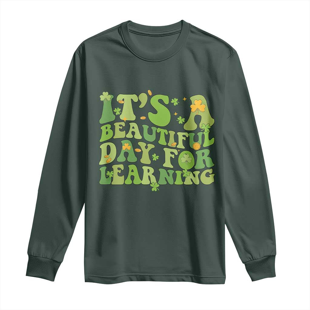 Funny St Patricks Day Long Sleeve Shirt It's Beautiful Day For Learning Students