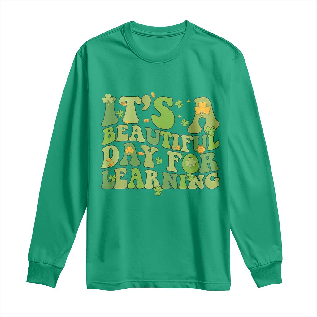 Funny St Patricks Day Long Sleeve Shirt It's Beautiful Day For Learning Students