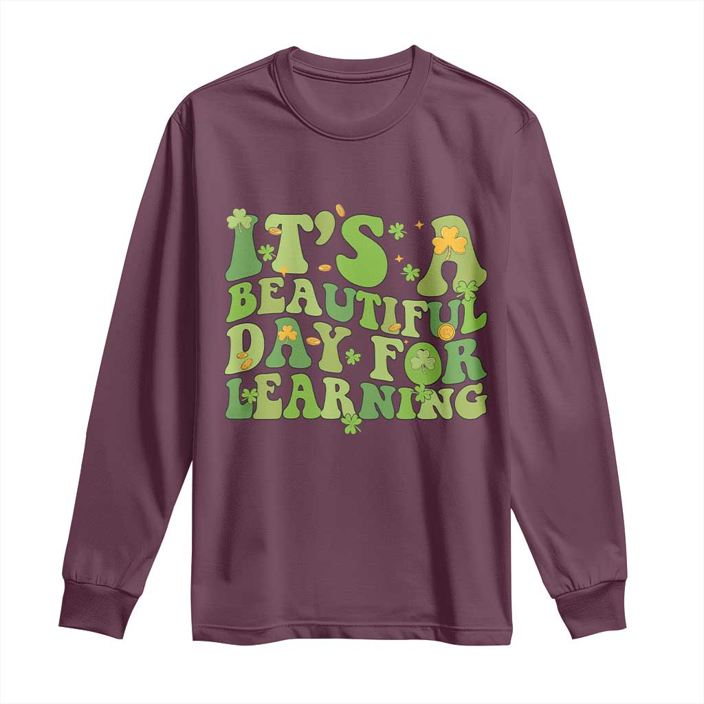 Funny St Patricks Day Long Sleeve Shirt It's Beautiful Day For Learning Students
