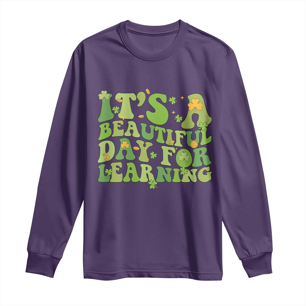 Funny St Patricks Day Long Sleeve Shirt It's Beautiful Day For Learning Students