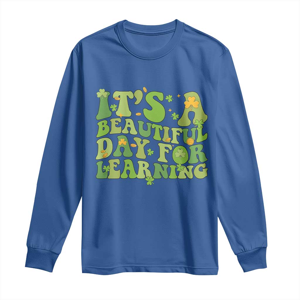 Funny St Patricks Day Long Sleeve Shirt It's Beautiful Day For Learning Students