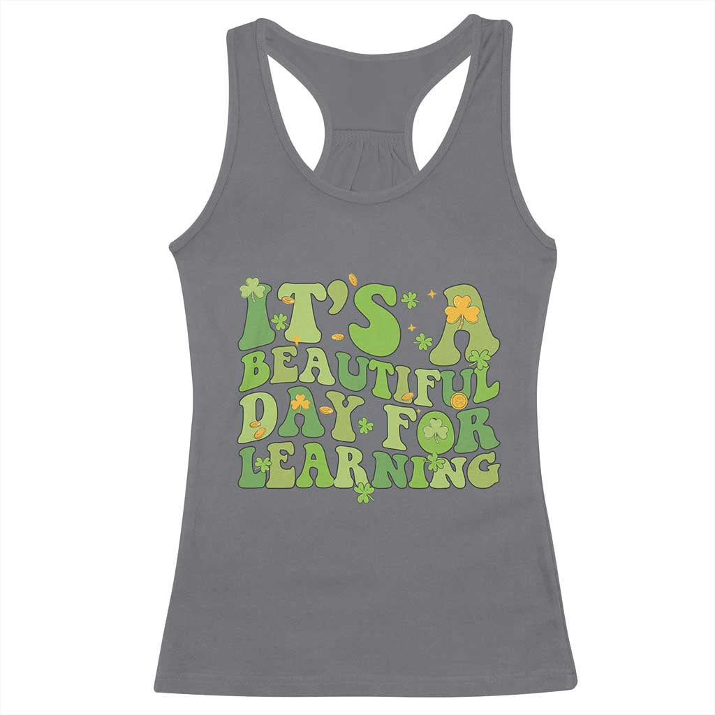 Funny St Patricks Day Racerback Tank Top It's Beautiful Day For Learning Students