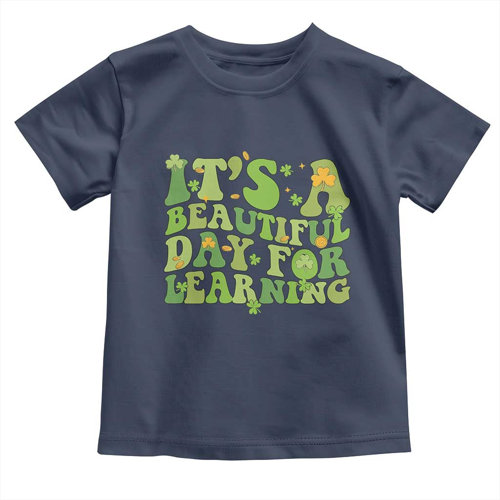Funny St Patricks Day Toddler T Shirt It's Beautiful Day For Learning Students