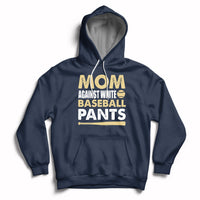 Moms Against White Baseball Pants Funny Mom Life Mother's Day Gifts Hoodie - Wonder Print Shop