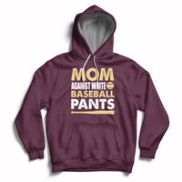 Moms Against White Baseball Pants Funny Mom Life Mother's Day Gifts Hoodie - Wonder Print Shop