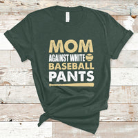 Moms Against White Baseball Pants Funny Mom Life Mother's Day Gifts T-Shirt - Wonder Print Shop