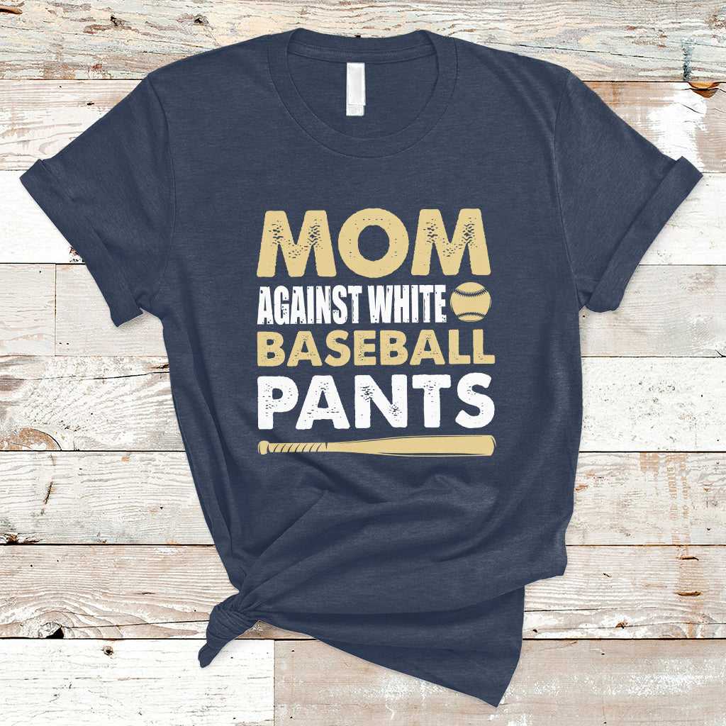 Moms Against White Baseball Pants Funny Mom Life Mother's Day Gifts T-Shirt - Wonder Print Shop