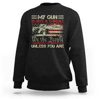 Funny Gun Sweatshirt Political Gun Rights My Gun Is Not A Threat Unless You Are Rifle American Flag - Wonder Print Shop