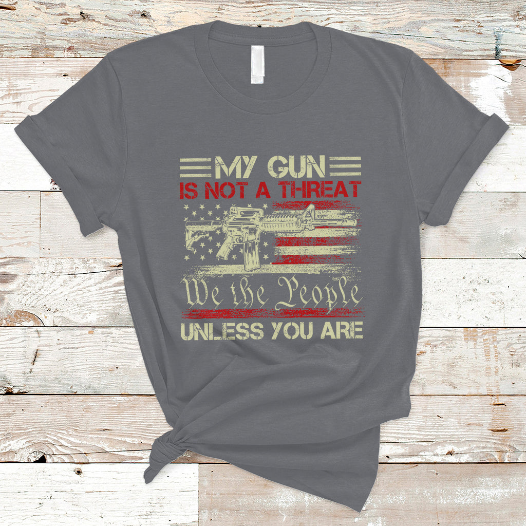 Funny Gun T Shirt Political Gun Rights My Gun Is Not A Threat Unless You Are Rifle American Flag - Wonder Print Shop