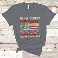 Funny Gun T Shirt Political Gun Rights My Gun Is Not A Threat Unless You Are Rifle American Flag - Wonder Print Shop