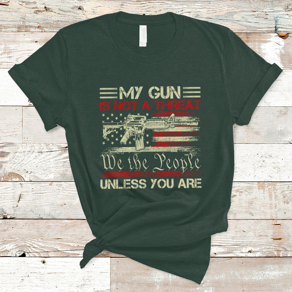 Funny Gun T Shirt Political Gun Rights My Gun Is Not A Threat Unless You Are Rifle American Flag - Wonder Print Shop