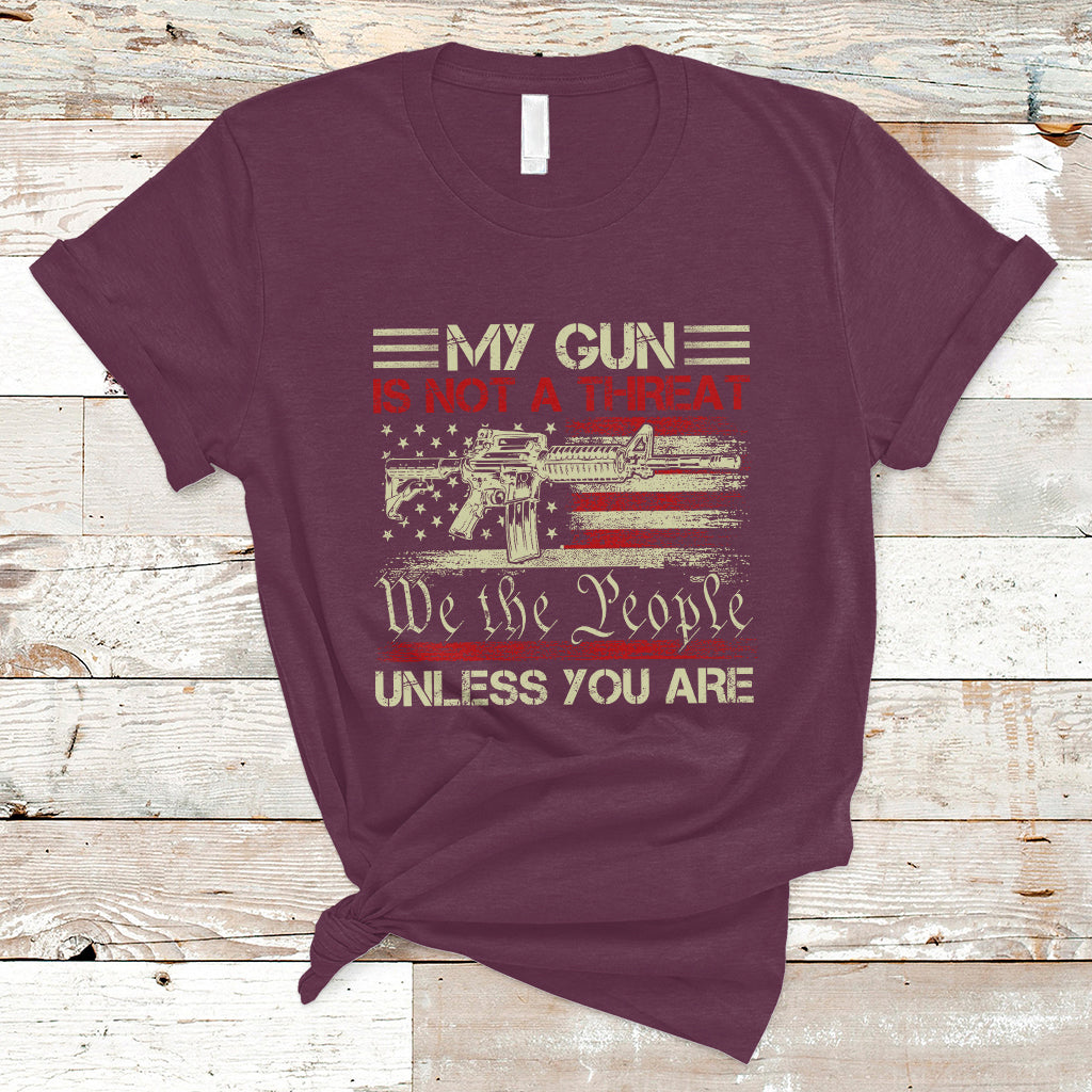 Funny Gun T Shirt Political Gun Rights My Gun Is Not A Threat Unless You Are Rifle American Flag - Wonder Print Shop