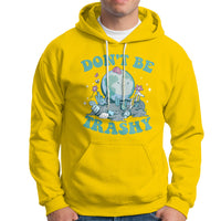 Earth Day Hoodie Earth Day Don't Be Trashy Save Our Planet Recycle Reuse Renew Rethink Environmental Awareness - Wonder Print Shop