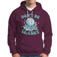 Earth Day Hoodie Earth Day Don't Be Trashy Save Our Planet Recycle Reuse Renew Rethink Environmental Awareness - Wonder Print Shop