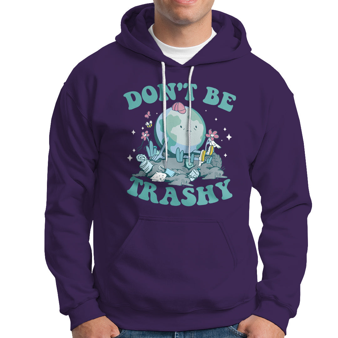 Earth Day Hoodie Earth Day Don't Be Trashy Save Our Planet Recycle Reuse Renew Rethink Environmental Awareness - Wonder Print Shop
