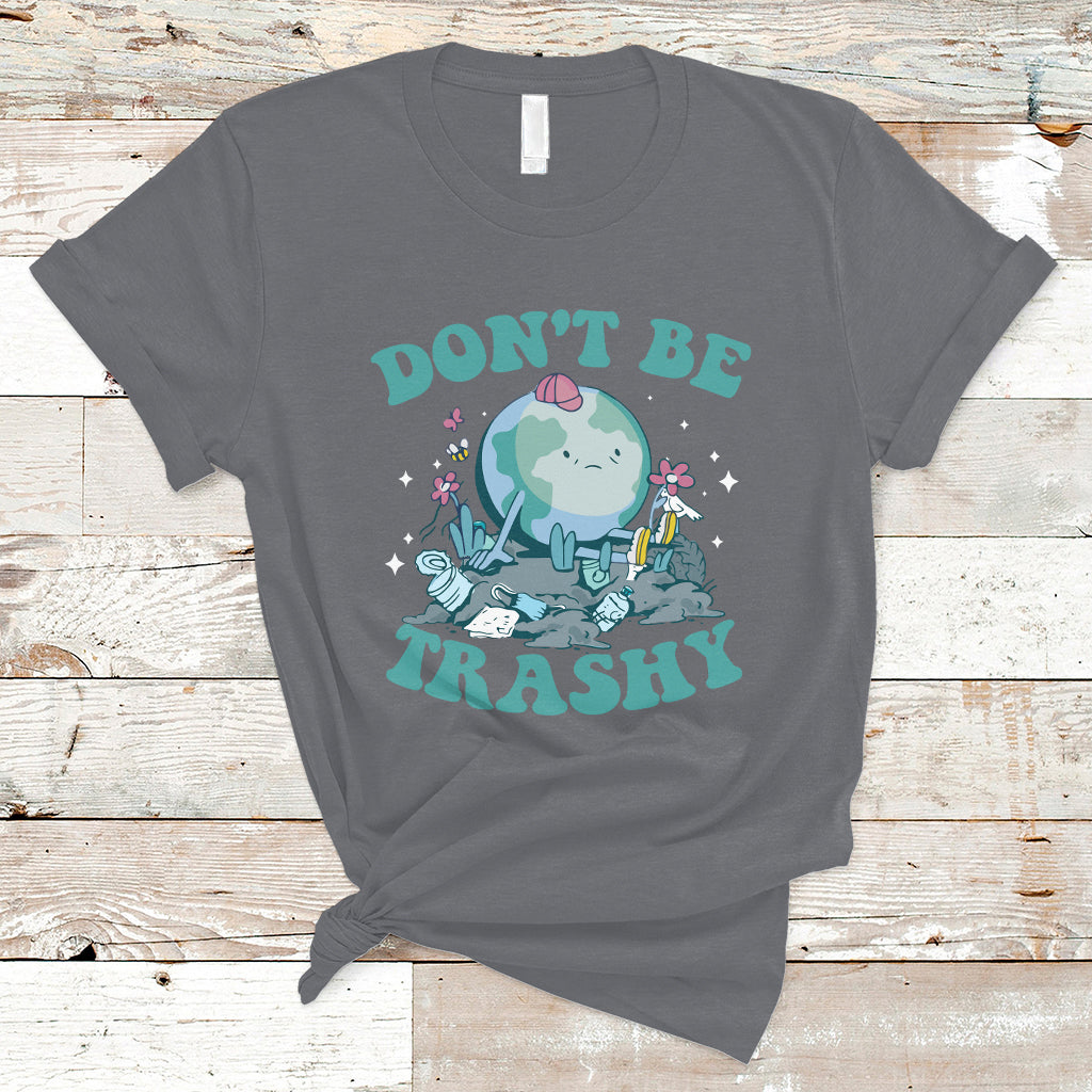Earth Day T Shirt Earth Day Don't Be Trashy Save Our Planet Recycle Reuse Renew Rethink Environmental Awareness - Wonder Print Shop