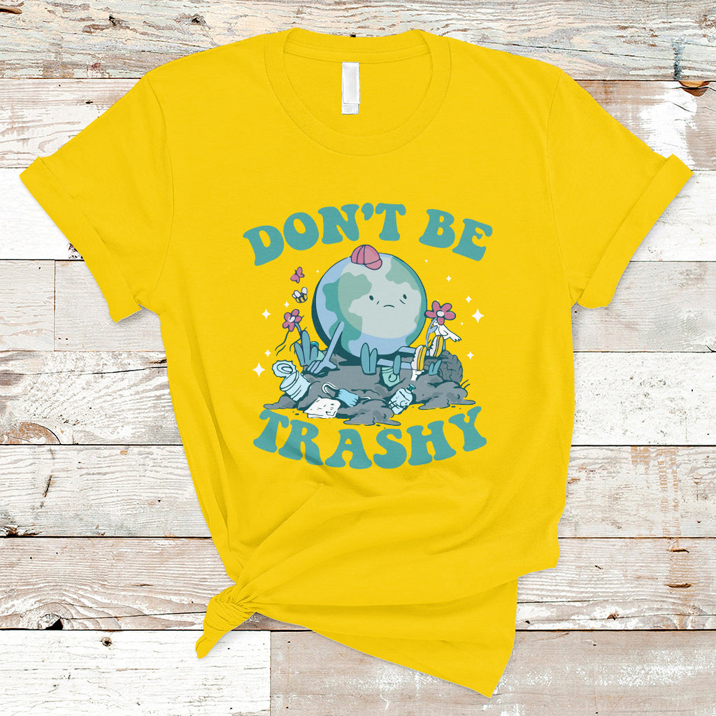 Earth Day T Shirt Earth Day Don't Be Trashy Save Our Planet Recycle Reuse Renew Rethink Environmental Awareness - Wonder Print Shop