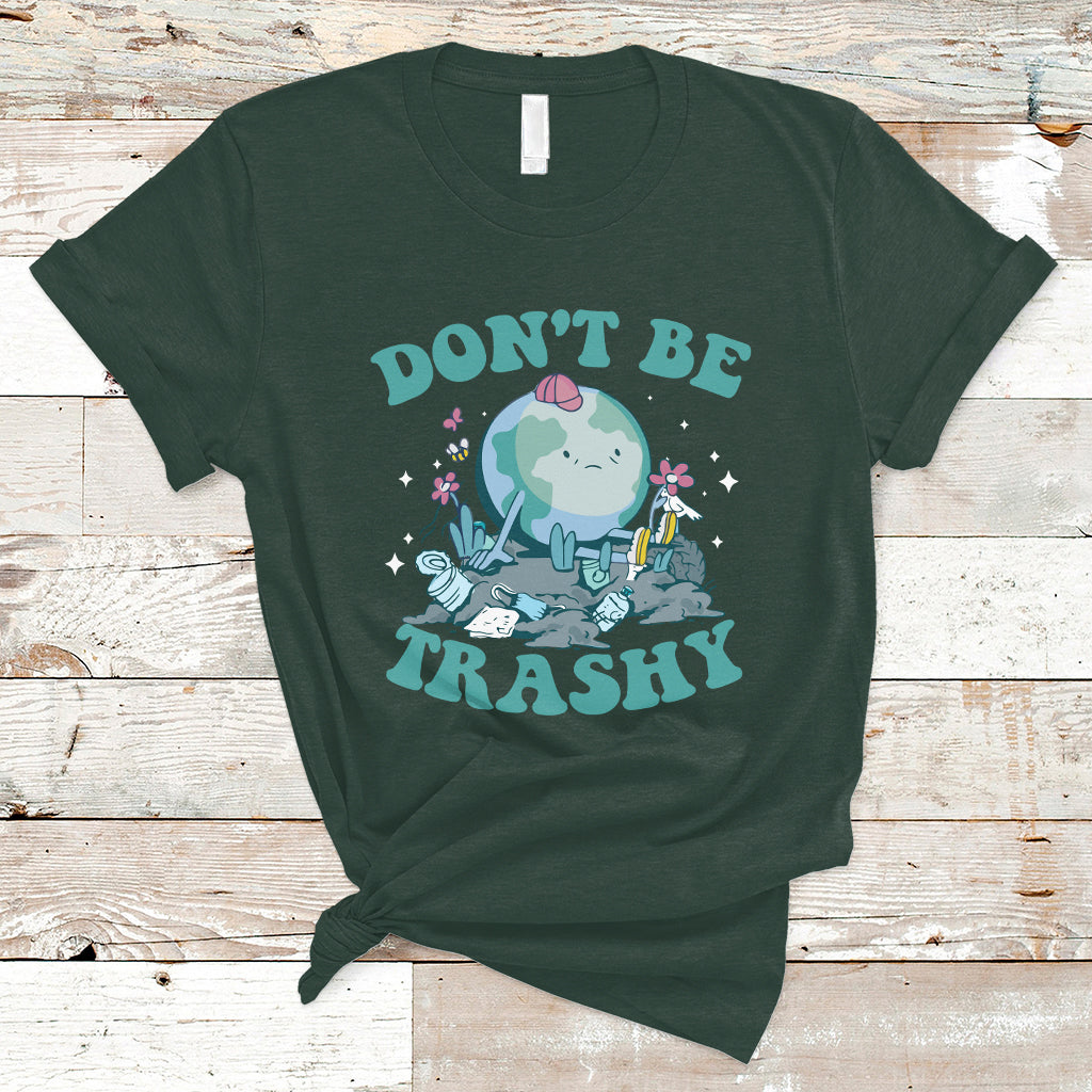 Earth Day T Shirt Earth Day Don't Be Trashy Save Our Planet Recycle Reuse Renew Rethink Environmental Awareness - Wonder Print Shop