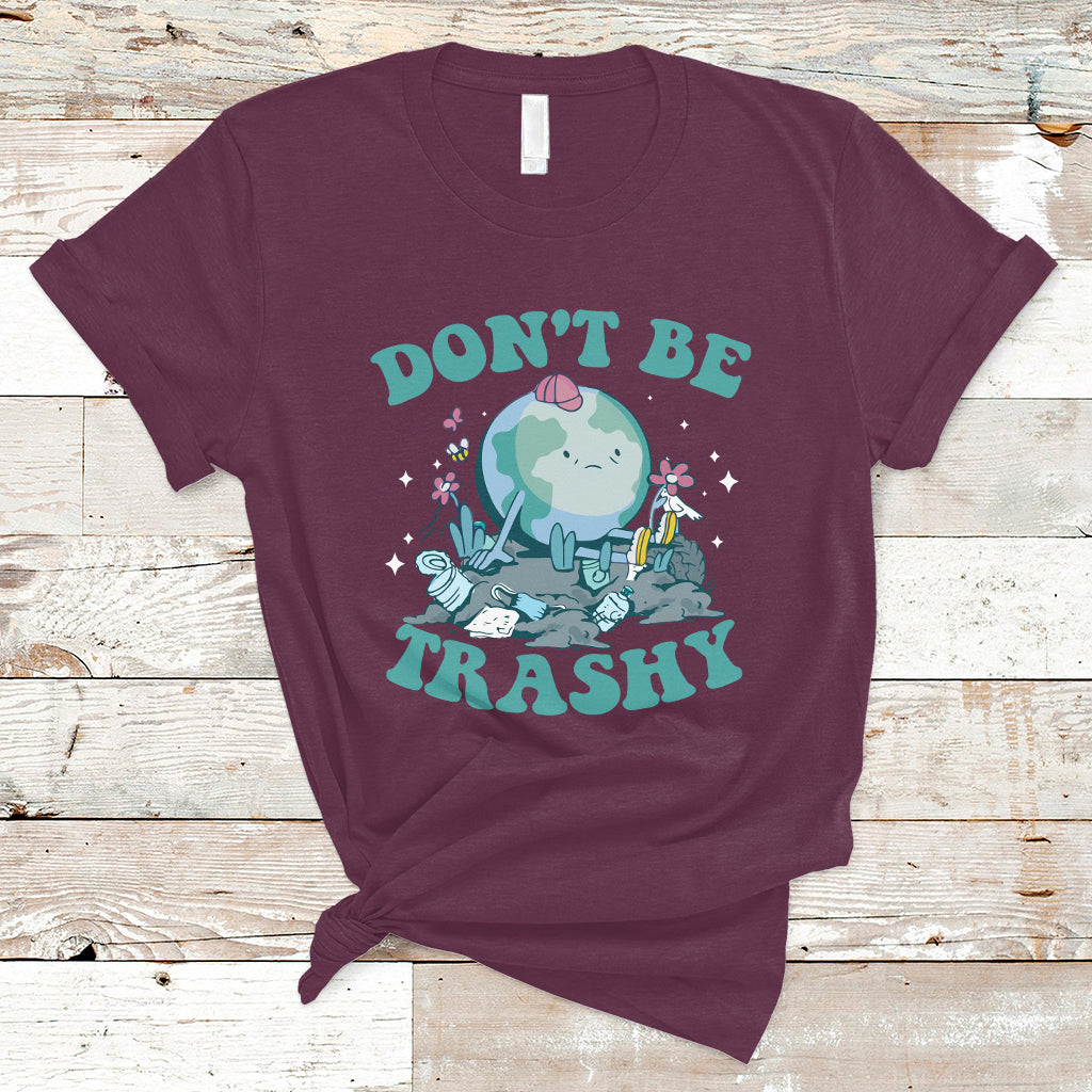 Earth Day T Shirt Earth Day Don't Be Trashy Save Our Planet Recycle Reuse Renew Rethink Environmental Awareness - Wonder Print Shop