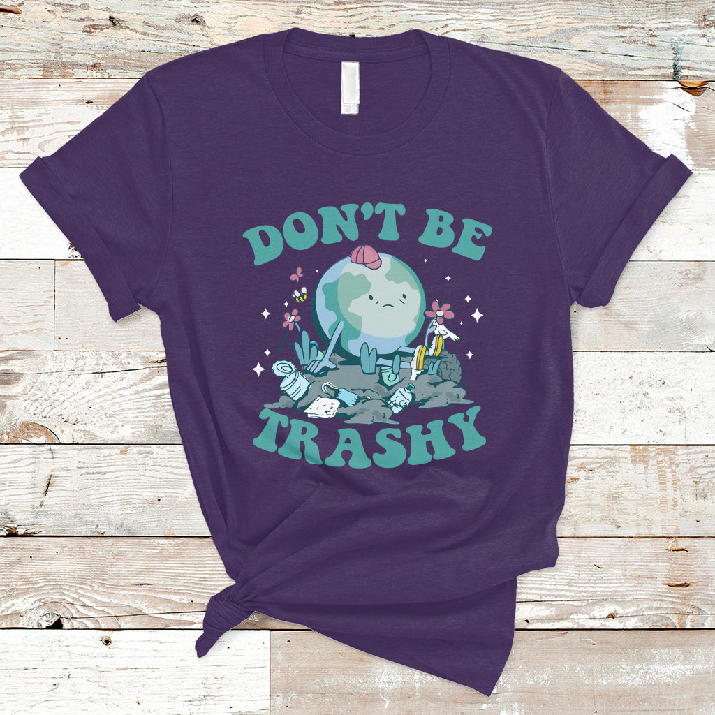 Earth Day T Shirt Earth Day Don't Be Trashy Save Our Planet Recycle Reuse Renew Rethink Environmental Awareness - Wonder Print Shop