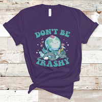 Earth Day T Shirt Earth Day Don't Be Trashy Save Our Planet Recycle Reuse Renew Rethink Environmental Awareness - Wonder Print Shop