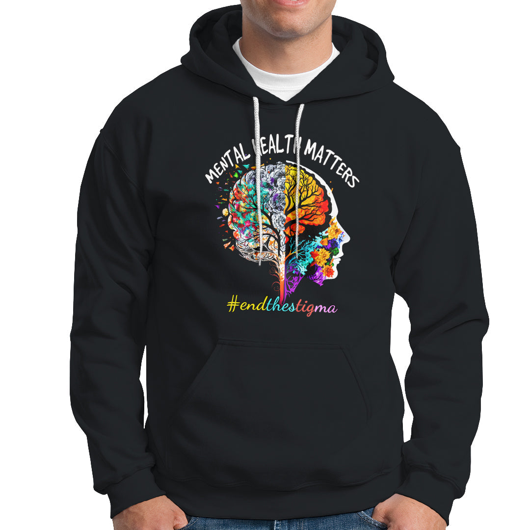 Mental Health Matters Hoodie End The Stigma Mental Health Matters Support Mental Health - Wonder Print Shop