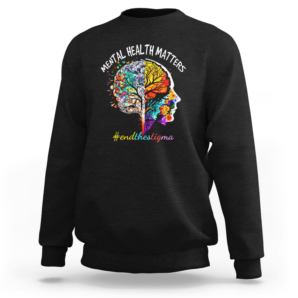 Mental Health Matters Sweatshirt End The Stigma Mental Health Matters Support Mental Health - Wonder Print Shop