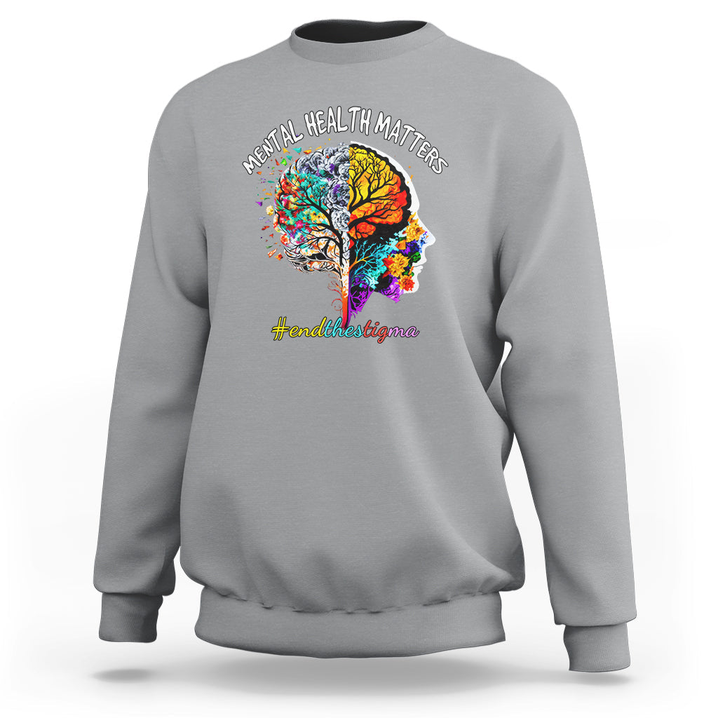 Mental Health Matters Sweatshirt End The Stigma Mental Health Matters Support Mental Health - Wonder Print Shop
