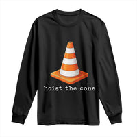 Minimalist Hoist The Cone Typography Long Sleeve Shirt Funny Baseball Fan Pride Celebration IYKYK Meme