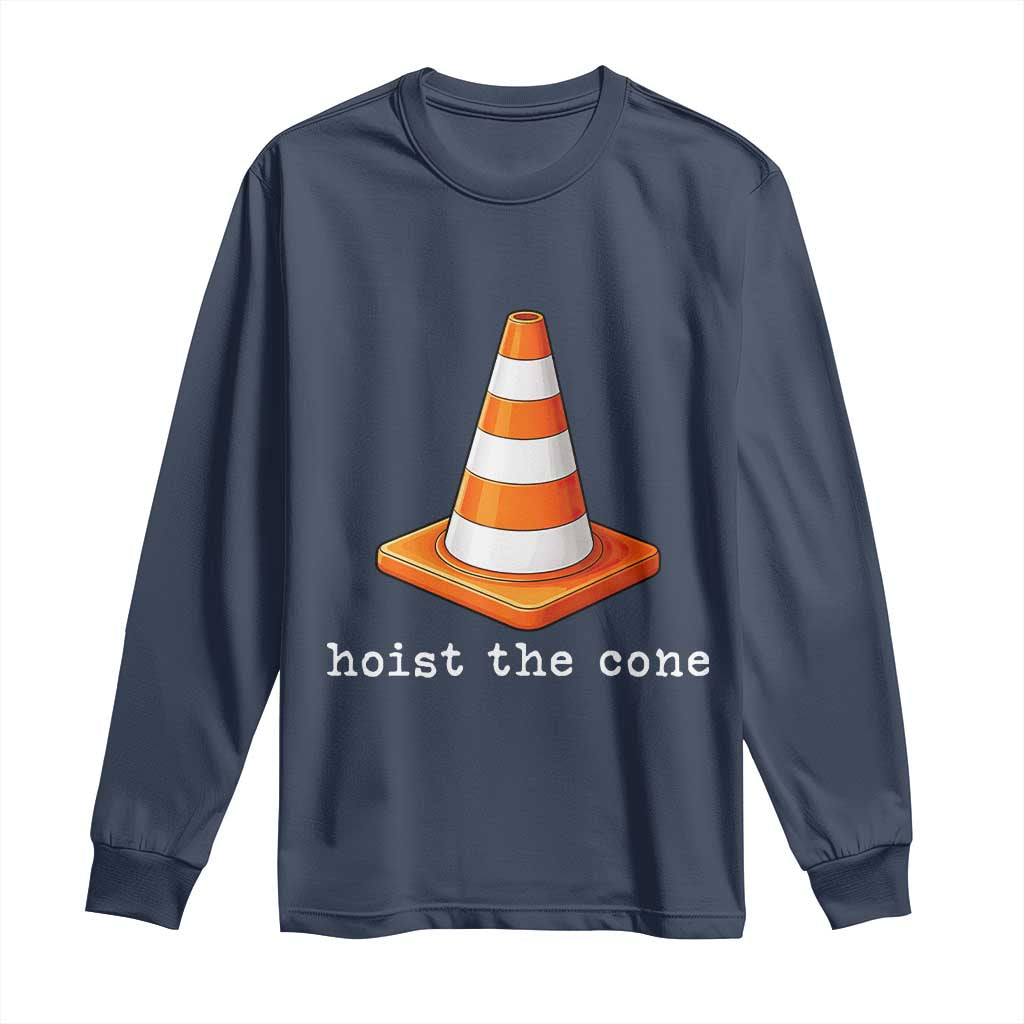 Minimalist Hoist The Cone Typography Long Sleeve Shirt Funny Baseball Fan Pride Celebration IYKYK Meme