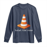 Minimalist Hoist The Cone Typography Long Sleeve Shirt Funny Baseball Fan Pride Celebration IYKYK Meme