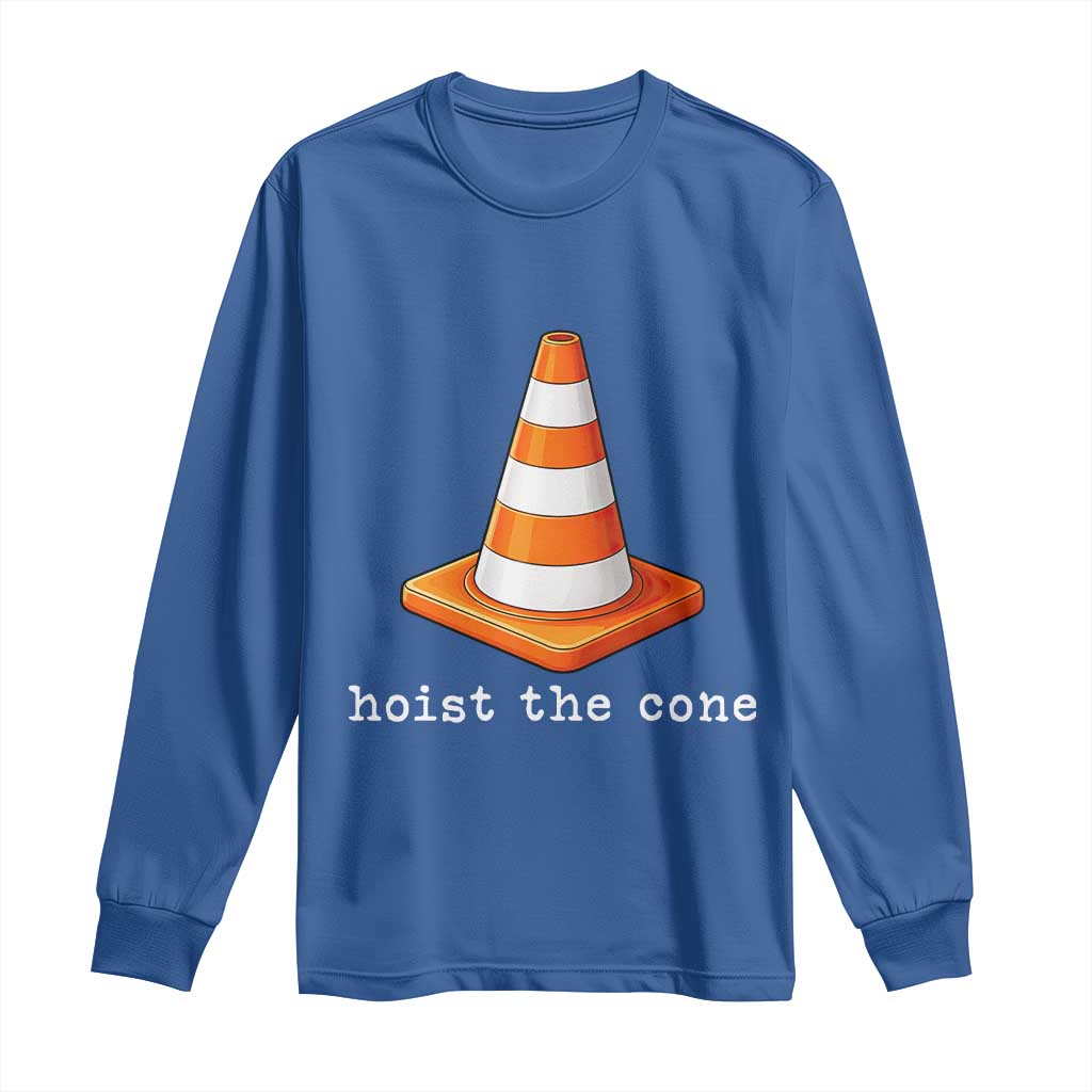 Minimalist Hoist The Cone Typography Long Sleeve Shirt Funny Baseball Fan Pride Celebration IYKYK Meme