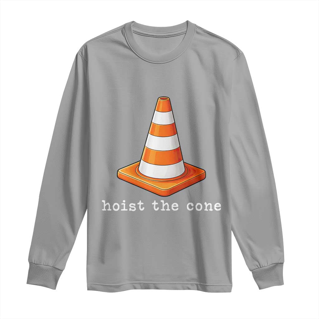 Minimalist Hoist The Cone Typography Long Sleeve Shirt Funny Baseball Fan Pride Celebration IYKYK Meme