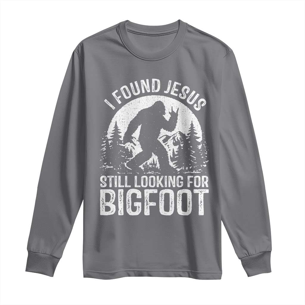 Funny Christian Sasquatch Long Sleeve Shirt I Found Jesus Still Looking for Bigfoot Vintage Distressed Graphic