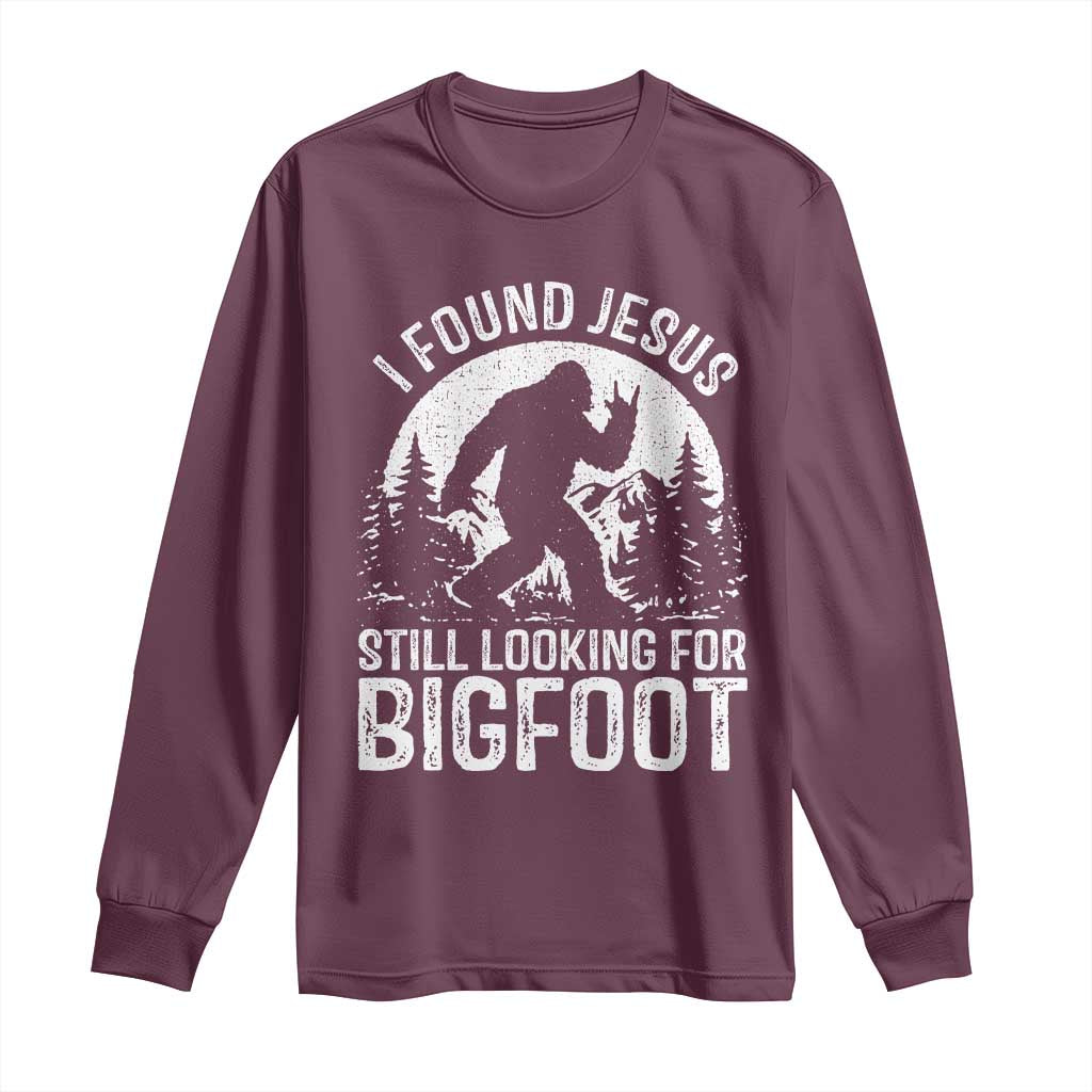 Funny Christian Sasquatch Long Sleeve Shirt I Found Jesus Still Looking for Bigfoot Vintage Distressed Graphic